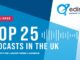 Top 25 UK Podcasts for Q2 2025
